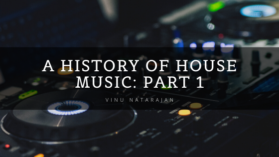 The History of House Music: Part 1