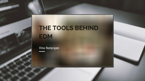 The Tools Behind EDM